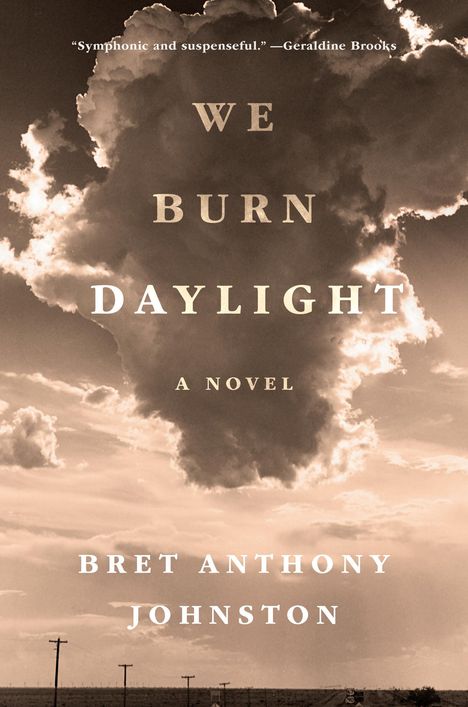 Bret Anthony Johnston: We Burn Daylight, Buch
