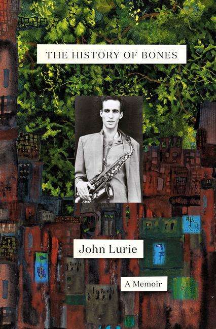 John Lurie: The History of Bones: A Memoir, Buch