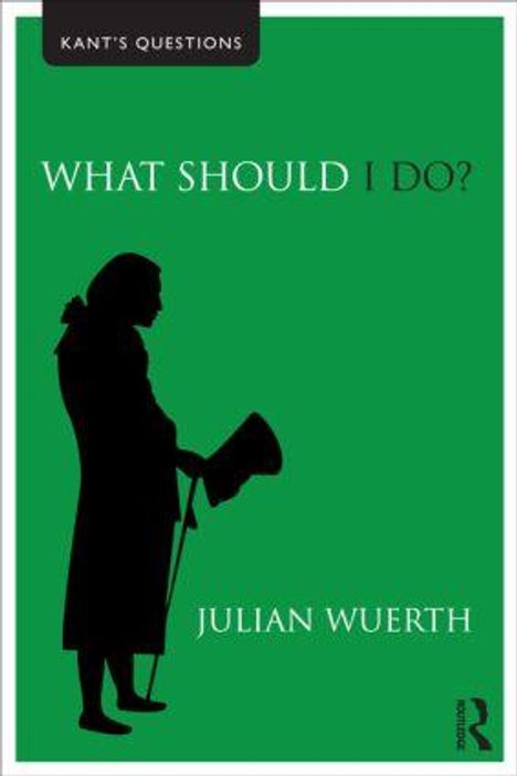 "What Should I Do?" Julian Wuerth. Silhouette von Kant auf grünem Hintergrund.