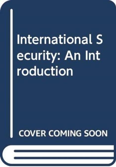 Der Text lautet "International Security: An Introduction" und "COVER COMING SOON" auf blauem Hintergrund, stilisiert als Buchcover.