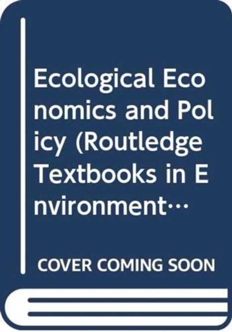 "Ecological Economics and Policy (Routledge Textbooks in Environment) COVER COMING SOON." Buchcover-Symbol.