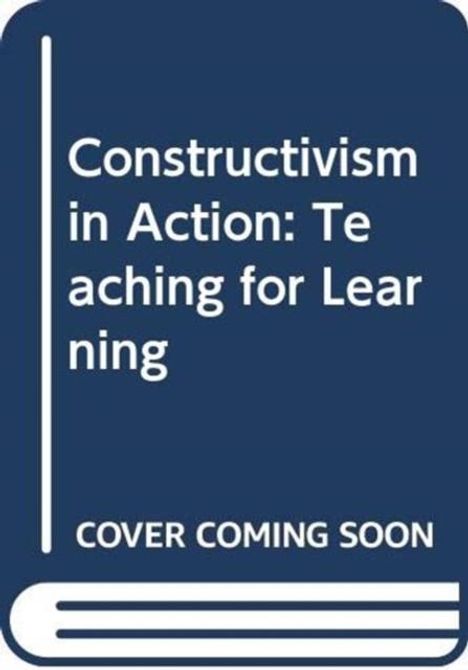 Weißer Text auf blauem Hintergrund: "Constructivism in Action: Teaching for Learning". Unten steht "COVER COMING SOON".