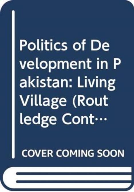 Buchtitel: "Politics of Development in Pakistan: Living Village (Routledge Cont...)" und Hinweis "Cover Coming Soon".