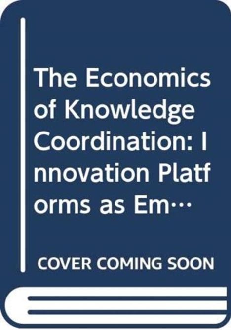 Text: "The Economics of Knowledge Coordination: Innovation Platforms as Em… COVER COMING SOON". Buchcover-Design.