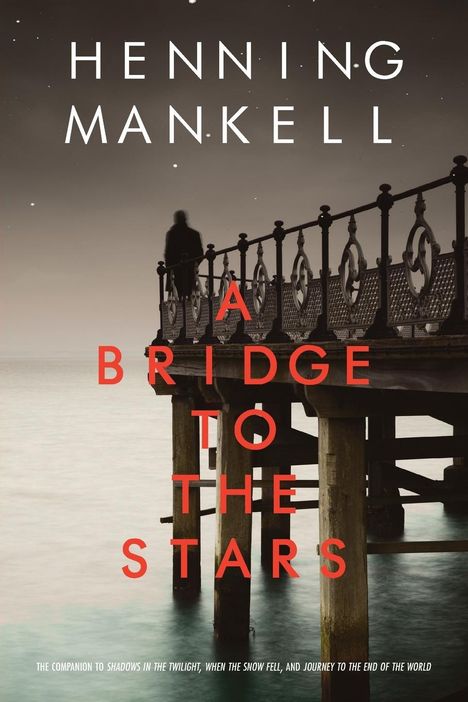 Henning Mankell (1948-2015): A Bridge to the Stars, Buch