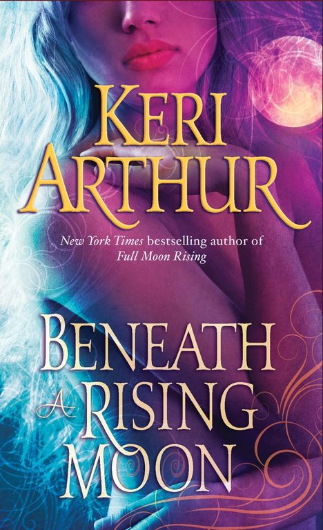 Keri Arthur: Arthur, K: Beneath a Rising Moon, Buch