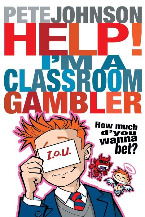 "HELP! I'M A CLASSROOM GAMBLER. How much d'you wanna bet?" Illustration eines Jungen mit rotem Haar, "I.O.U." Karte im Gesicht, kleine Teufel- und Engel-Figuren.