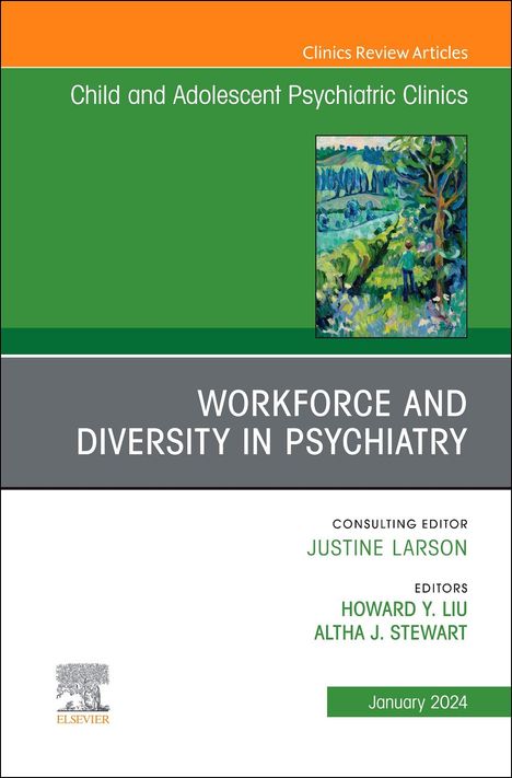 Workforce and Diversity in Psychiatry, an Issue of Childand Adolescent Psychiatric Clinics of North America, Buch