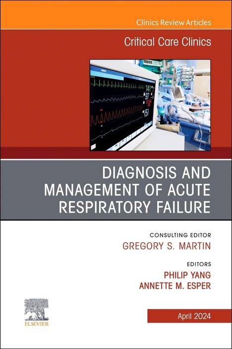 Diagnosis and Management of Acute Respiratory Failure, an Issue of Critical Care Clinics, Buch