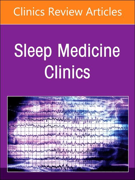 The Parasomnias, an Issue of Sleep Medicine Clinics, Buch