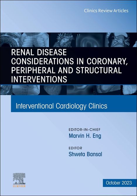 Renal Disease and Coronary, Peripheral and Structural Interventions, an Issue of Interventional Cardiology Clinics, Buch