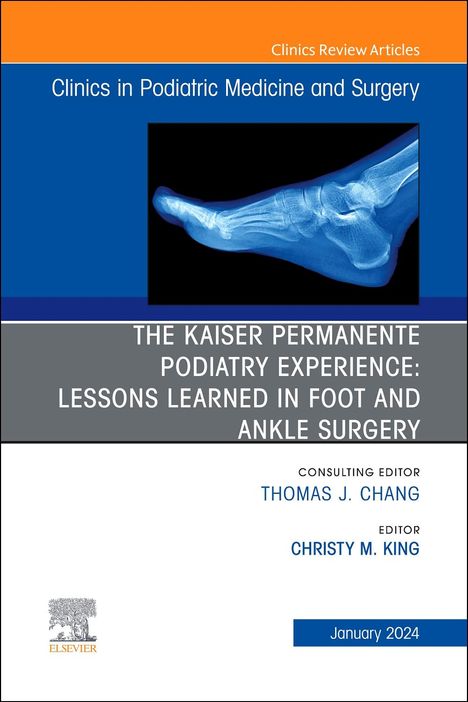 The Kaiser Permanente Podiatry Experience: Lessons Learned in Foot and Ankle Surgery, an Issue of Clinics in Podiatric Medicine and Surgery, Buch