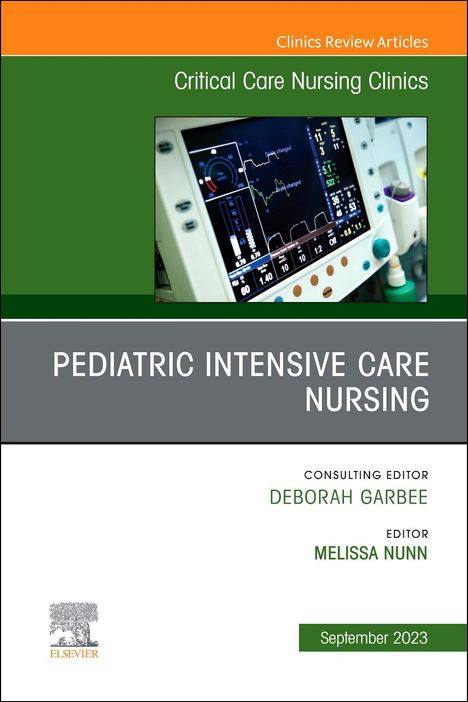 Pediatric Intensive Care Nursing, an Issue of Critical Care Nursing Clinics of North America, Buch
