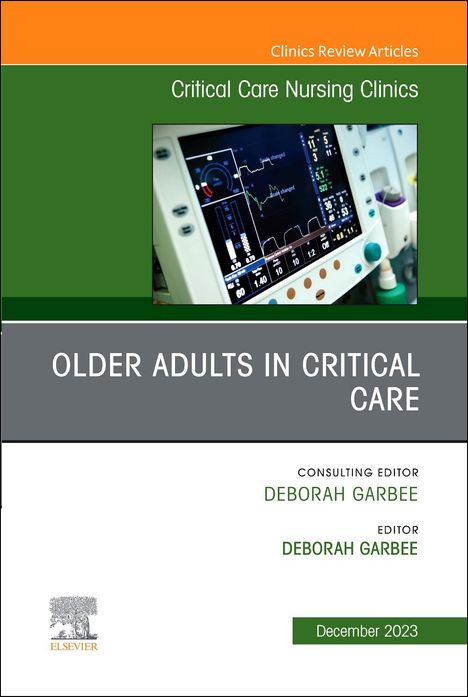 Older Adults in Critical Care, an Issue of Critical Care Nursing Clinics of North America, Buch