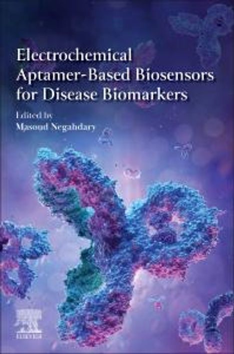 Masoud Negahdary: Electrochemical Aptamer-Based Biosensors for Disease Biomarkers, Buch