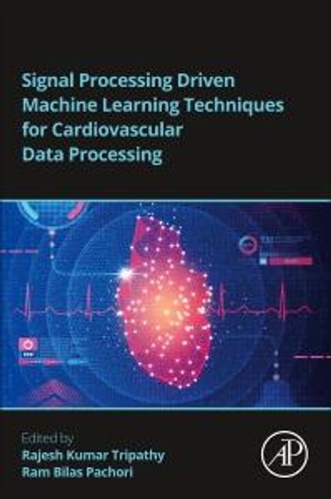 Signal Processing Driven Machine Learning Techniques for Cardiovascular Data Processing, Buch