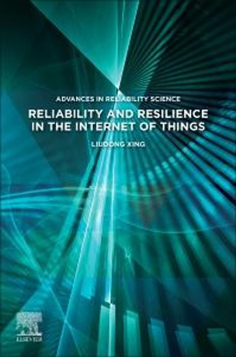 Liudong Xing: Reliability and Resilience in the Internet of Things, Buch