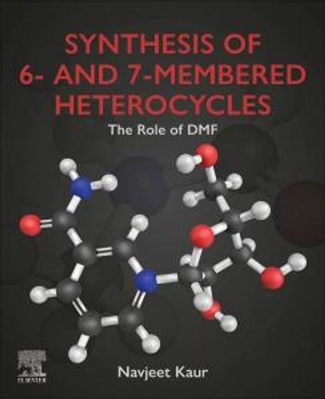 Navjeet Kaur: Synthesis of Six- And Seven-Membered Heterocycles: The Role of Dmf and Its Synthesis, Buch