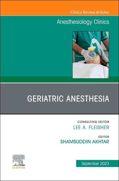 Geriatric Anesthesia, an Issue of Anesthesiology Clinics, Buch