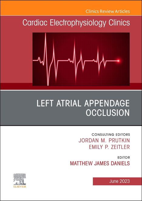 Left Atrial Appendage Occlusion, an Issue of Cardiac Electrophysiology Clinics, Buch