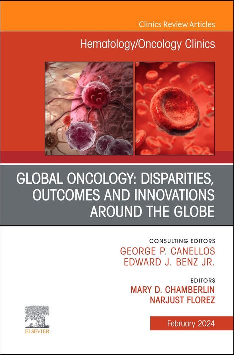 Global Oncology: Disparities, Outcomes and Innovations Around the Globe, an Issue of Hematology/Oncology Clinics of North America, Buch