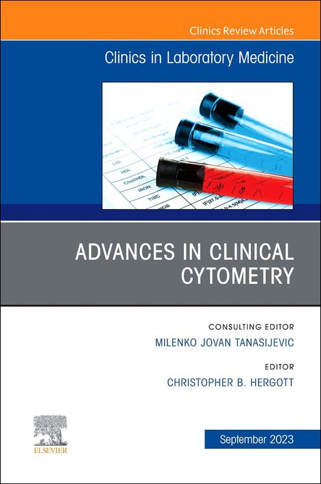 Advances in Clinical Cytometry, an Issue of the Clinics in Laboratory Medicine, Buch