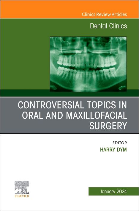 Controversial Topics in Oral and Maxillofacial Surgery, an Issue of Dental Clinics of North America, Buch