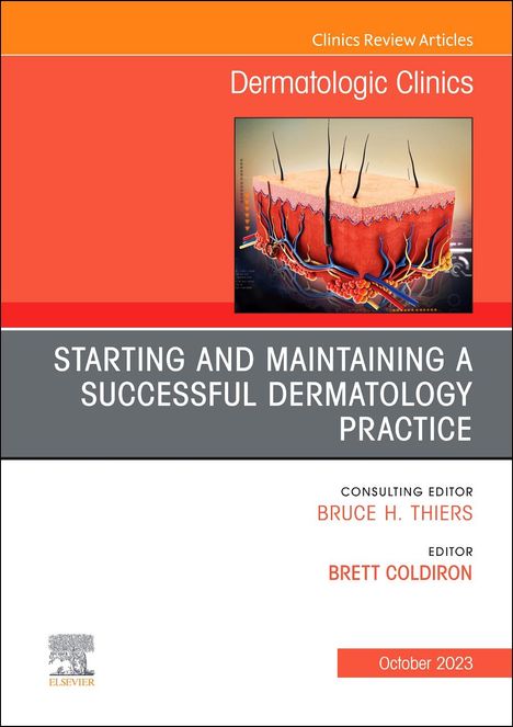 Starting and Maintaining a Successful Dermatology Practice, an Issue of Dermatologic Clinics, Buch