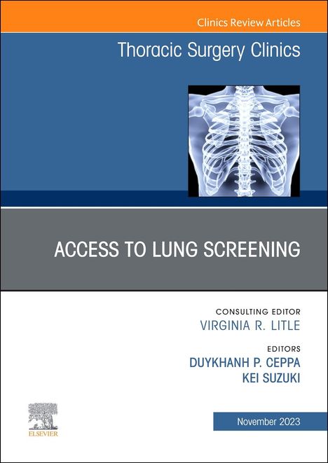 Lung Screening: Updates and Access, an Issue of Thoracic Surgery Clinics, Buch