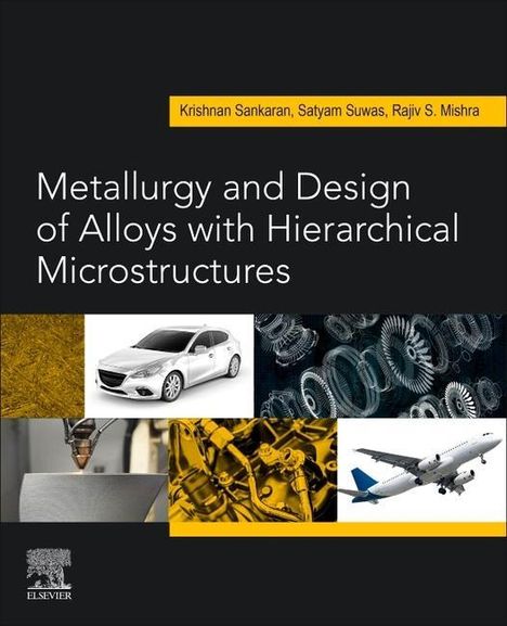 Krishnan K. Sankaran: Metallurgy and Design of Alloys with Hierarchical Microstructures, Buch