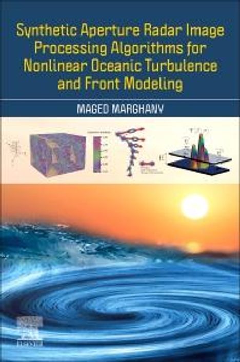 Maged Marghany: Synthetic Aperture Radar Image Processing Algorithms for Nonlinear Oceanic Turbulence and Front Modeling, Buch