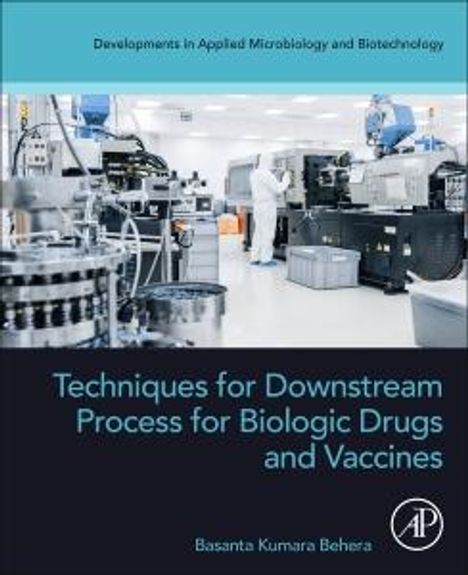 Basanta Kumara Behera: Techniques for Downstream Process for Biologic Drugs and Vaccines, Buch