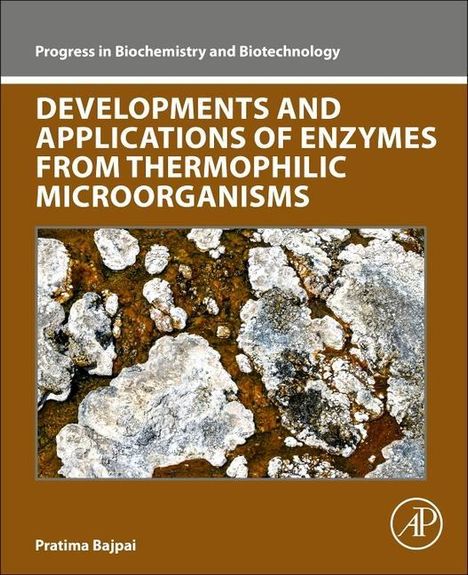 Pratima Bajpai: Developments and Applications of Enzymes from Thermophilic Microorganisms, Buch