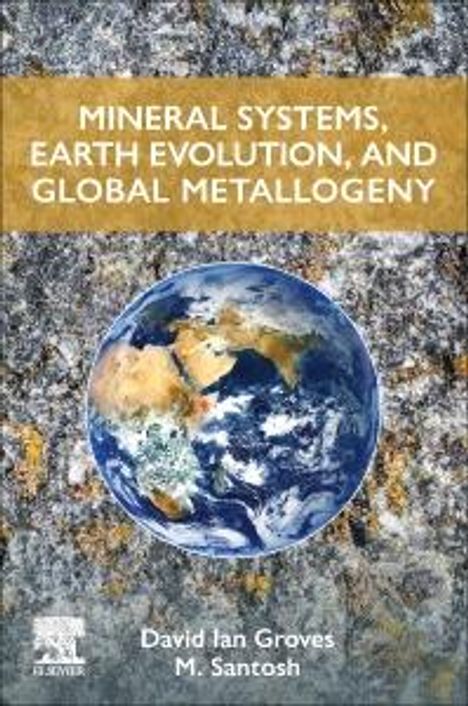David Ian Groves: Mineral Systems, Earth Evolution, and Global Metallogeny, Buch