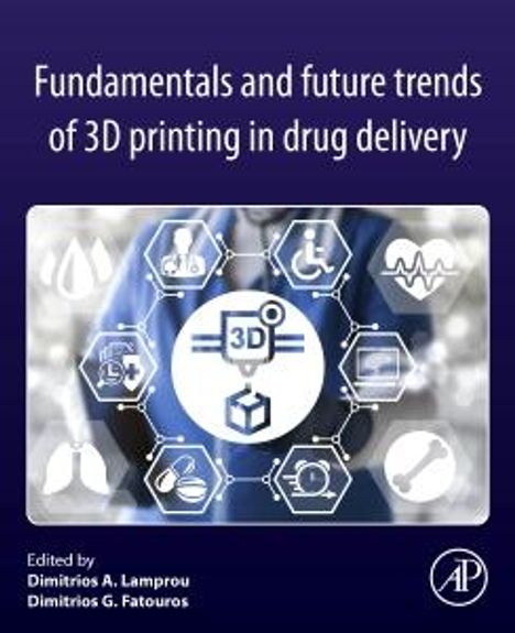 Fundamentals and Future Trends of 3D Printing in Drug Delivery, Buch