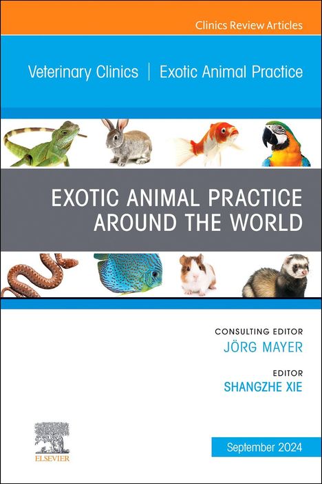 Exotic Animal Practice Around the World, an Issue of Veterinary Clinics of North America: Exotic Animal Practice, Buch