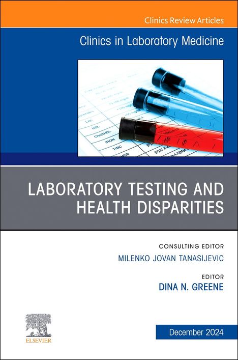 Laboratory Testing and Health Disparities, an Issue of the Clinics in Laboratory Medicine, Buch