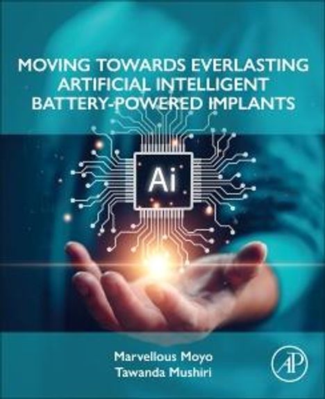 Marvellous Moyo: Moving Towards Everlasting Artificial Intelligent Battery-Powered Implants, Buch