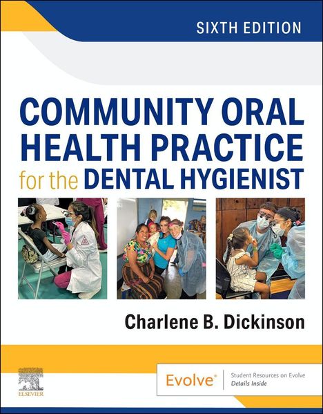 Cover eines Buches: "Community Oral Health Practice for the Dental Hygienist, Sixth Edition" von Charlene B. Dickinson. Bilder zeigen Zahnuntersuchungen bei Kindern.
