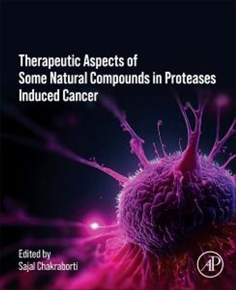 Therapeutics of Natural and Synthetic Compounds in Protease Induced Cancer, Buch