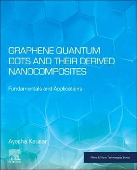 Ayesha Kausar: Graphene Quantum Dots and Their Derived Nanocomposites, Buch