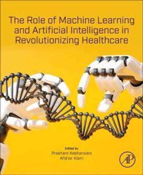 Titel: "The Role of Machine Learning and Artificial Intelligence in Revolutionizing Healthcare". Roboterhand mit DNA-Strang.