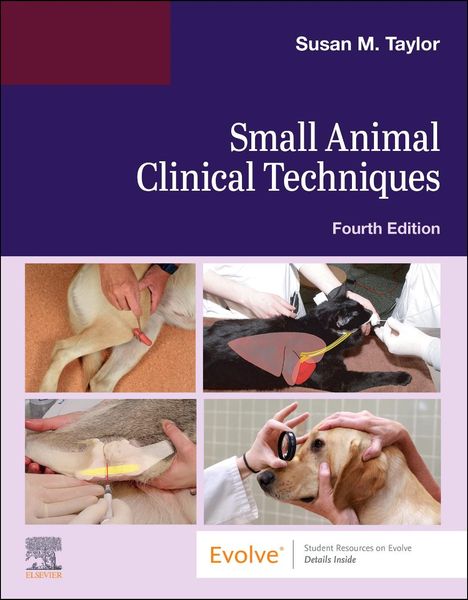 "Small Animal Clinical Techniques, Fourth Edition" von Susan M. Taylor. Bilder von Tierbehandlungen und ein Evolve-Logo.