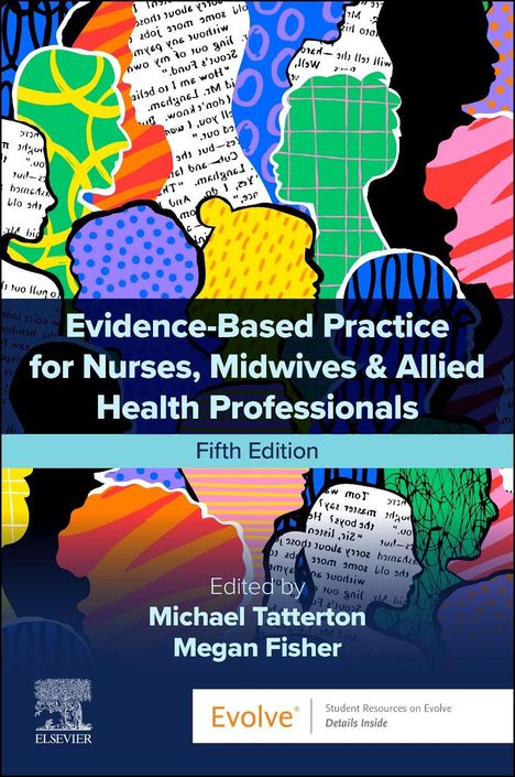 „Evidence-Based Practice for Nurses, Midwives & Allied Health Professionals. Fifth Edition. Edited by Michael Tatterton, Megan Fisher.“ Farbiges, abstraktes Design mit Silhouetten und Mustern.