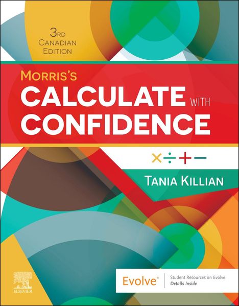 Text: "3rd Canadian Edition, Morris’s Calculate with Confidence, Tania Killian, Evolve®." Farbige geometrische Formen.