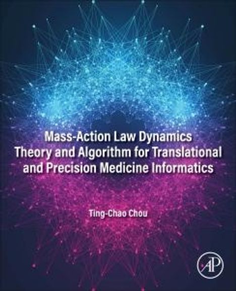 Ting-Chao Chou: Mass-Action Law Dynamics Theory and Algorithm for Translational and Precision Medicine Informatics, Buch