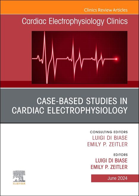 Case-Based Studies in Cardiac Electrophysiology, an Issue of Cardiac Electrophysiology Clinics, Buch