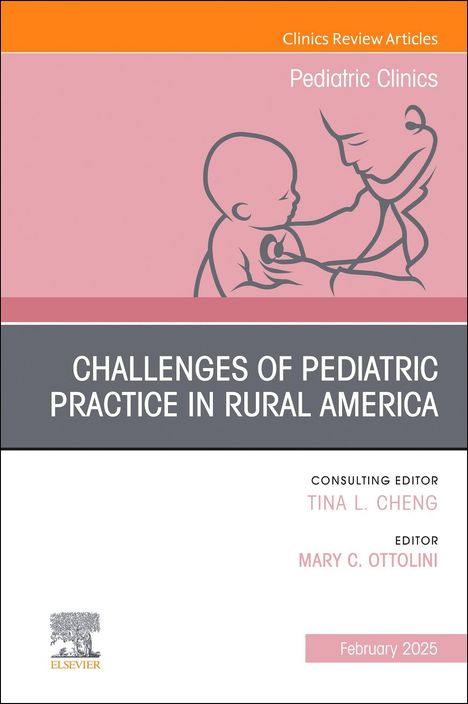 Challenges of Pediatric Practice in Rural America, an Issue of Pediatric Clinics of North America, Buch