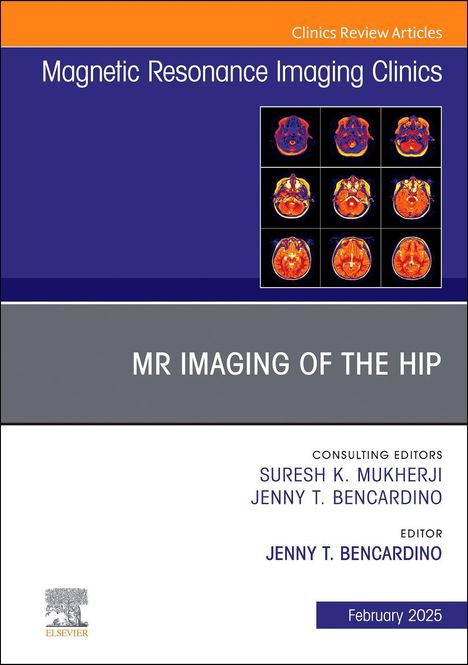 MR Imaging of the Hip, an Issue of Magnetic Resonance Imaging Clinics of North America, Buch