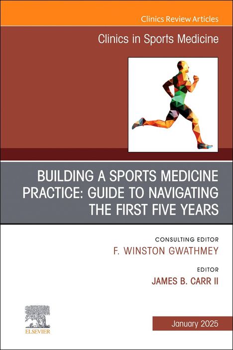 Building a Sports Medicine Practice: Guide to Navigating the First Five Years, an Issue of Clinics in Sports Medicine, Buch